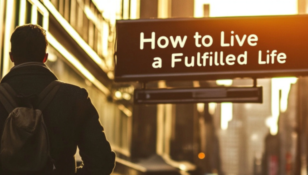 Person viewing sign about how to live a fulfilled life.